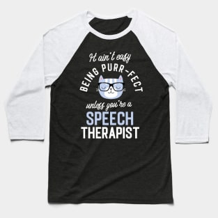 Speech Therapist Cat Lover Gifts - It ain't easy being Purr Fect Baseball T-Shirt